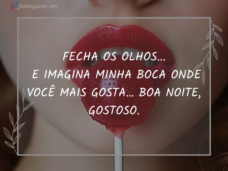 Frase pra deixar ele louco antes de dormir